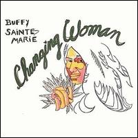 Changing Woman von Buffy Sainte-Marie