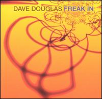 Freak In von Dave Douglas