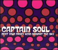 Beat Your Crazy Head Against the Sky von Captain Soul