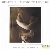 Beautiful Music to Love By von Violins of Versailles