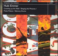 Huib Emmer: Crawling Up the Wall; Singing the Pictures; Pulse Palace; Memory Drum von Huib Emmer