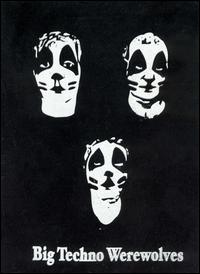 Big Techno Werewolves von Big Techno Werewolves