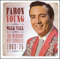 Walk Tall: The Mercury Hit Singles 1963-1975 von Faron Young