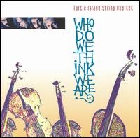Who Do We Think We Are? von Turtle Island String Quartet