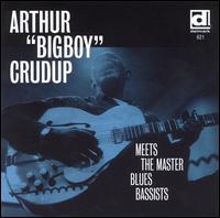 Meets the Master Blues Bassists von Arthur "Big Boy" Crudup