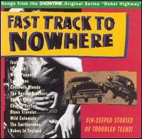 Fast Track to Nowhere: Songs from "Rebel Highway" von Various Artists