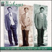 You Can't Ask Too Much of My God von The Bishops