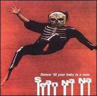 Dance 'Til Your Baby Is a Man von Sean Na-Na