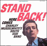 Stand Back! Here Comes Charley Musselwhite's Southside Band von Charlie Musselwhite