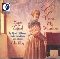 Go From My Window: Music for the Virginal von Colin Tilney