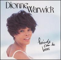 Friends Can Be Lovers von Dionne Warwick
