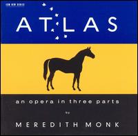 Atlas: An Opera in 3 Parts von Meredith Monk