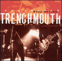 More Motion: A Collection von Trenchmouth