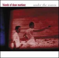 Under the Waves von Friends of Dean Martinez