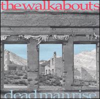 Dead Man Rise von The Walkabouts