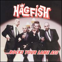 ...Rocks Your Lame Ass von Hagfish