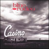 Casino von Blue Rodeo