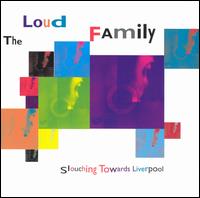 Slouching Towards Liverpool von Loud Family