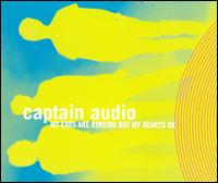 My Ears Are Ringing But My Hearts OK von Captain Audio