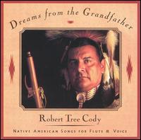 Dreams from the Grandfather von Robert Tree Cody
