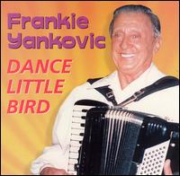 Dance Little Bird von Frankie Yankovic