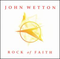 Rock of Faith von John Wetton