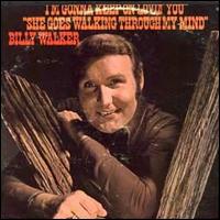 I'm Gonna Keep on Loving You/She Goes Walkin' Through My Mind von Billy Walker