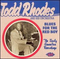 Blues for the Red Boy: Early Sensation Recordings von Todd Rhodes