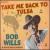 Take Me Back to Tulsa [Proper Box] von Bob Wills