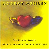 Ashley: Yellow Man With Heart With Wings von Robert Ashley