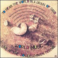 To Hear the World in a Grain of Sand: Live von World Music Ensemble