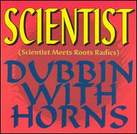 Meets Roots Radics: Dubbing with Horns von Scientist