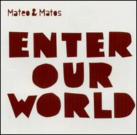 Enter Our World von Mateo & Matos