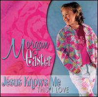 Jesus Knows Me: This I Love von Morgan Easter