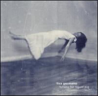 Lullaby for Liquid Pig von Lisa Germano