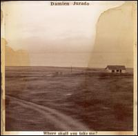 Where Shall You Take Me? von Damien Jurado