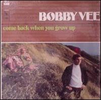 Come Back When You Grow Up von Bobby Vee