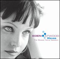 Waves: The Bossa Nova Sessions von Eden Atwood