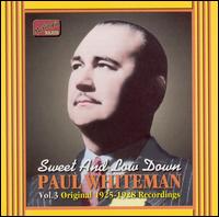 Sweet and Low Down: Vol. 3, Original 1925-1928 Recordings von Paul Whiteman