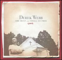 She Must and Shall Go Free von Derek Webb