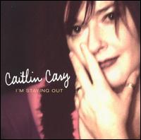 I'm Staying Out von Caitlin Cary