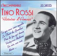 Incomparable Tino Rossi: Histories d'Amour von Tino Rossi