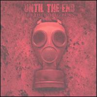 Let the World Burn von Until the End