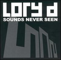 Sounds Never Seen von Lory D