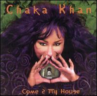 Come 2 My House von Chaka Khan