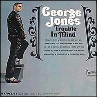 Trouble in Mind von George Jones