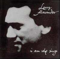I Am Who Sings von Larry Alexander