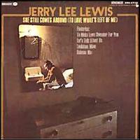 She Still Comes Around (To Love What's Left of Me) von Jerry Lee Lewis