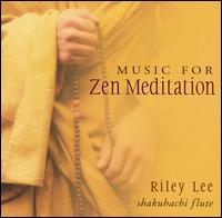 Music for Zen Meditation von Riley Lee