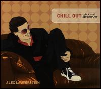 Global Groove: Chill Out von Alex Lauterstein